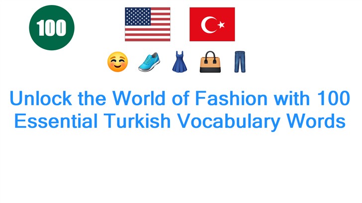 Unlock the World of Fashion with 100 Essential Turkish Vocabulary Words